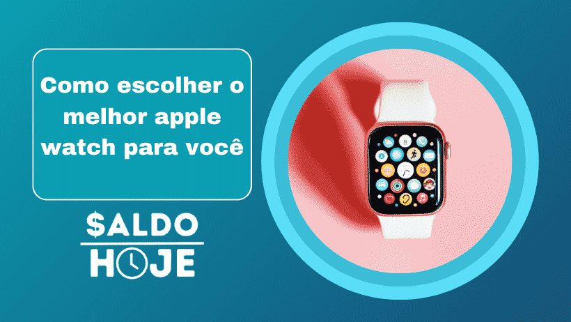 Como escolher o melhor apple watch para você