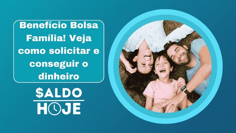 Benefício Bolsa Família! Veja como solicitar e conseguir o dinheiro