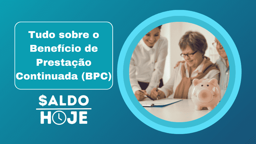 Tudo sobre o Benefício de Prestação Continuada (BPC)
