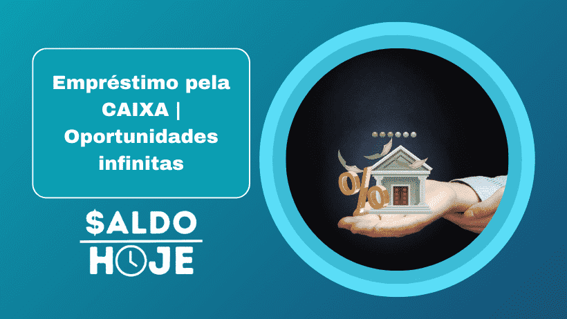 Empréstimo pela CAIXA | Oportunidades infinitas