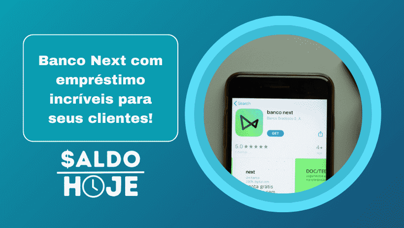 Banco Next com empréstimo incríveis para seus clientes!