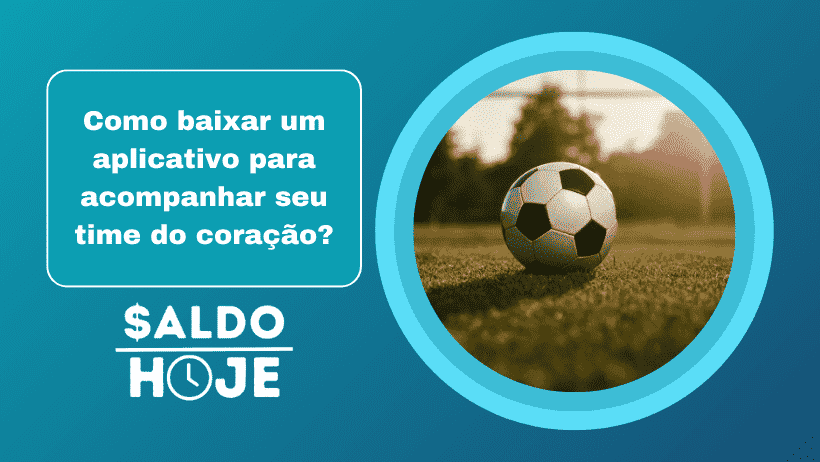 Como baixar um aplicativo para acompanhar seu time do coração?