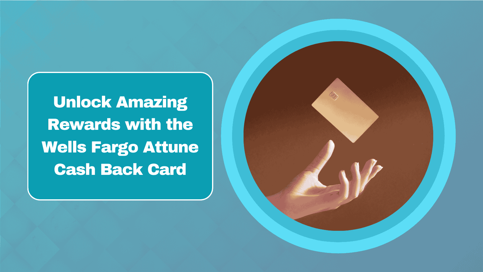 Unlock Amazing Rewards with the Wells Fargo Attune Cash Back Card