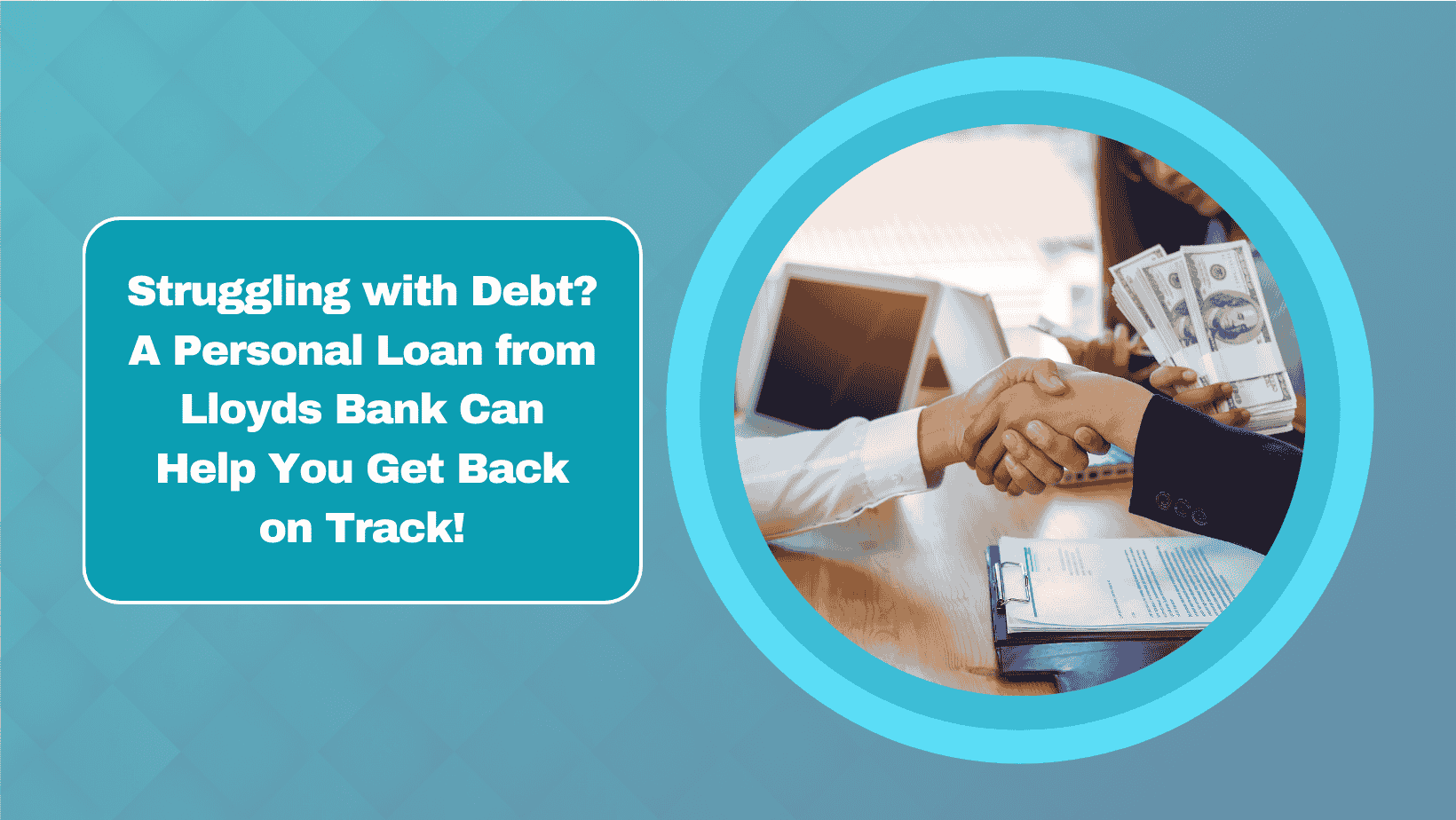 Struggling with Debt? A Personal Loan from Lloyds Bank Can Help You Get Back on Track!