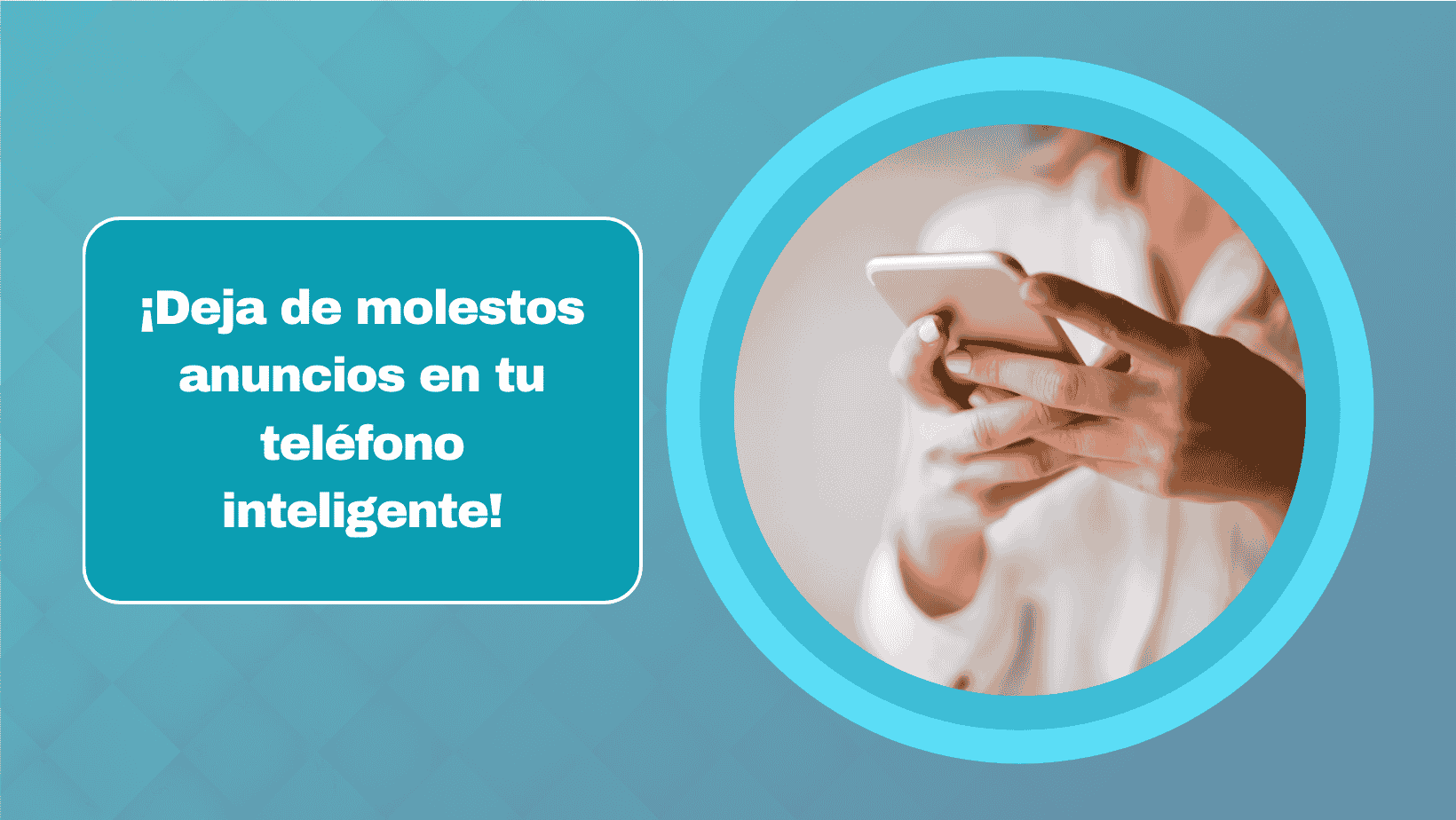 ¡Deja de molestos anuncios en tu teléfono inteligente!