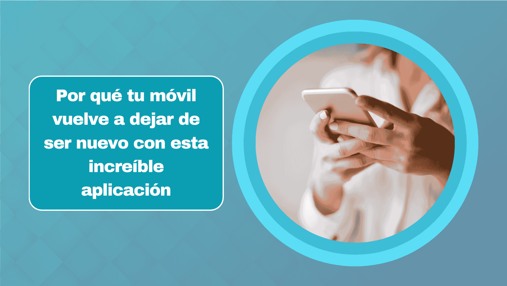 Por qué tu móvil vuelve a dejar de ser nuevo con esta increíble aplicación