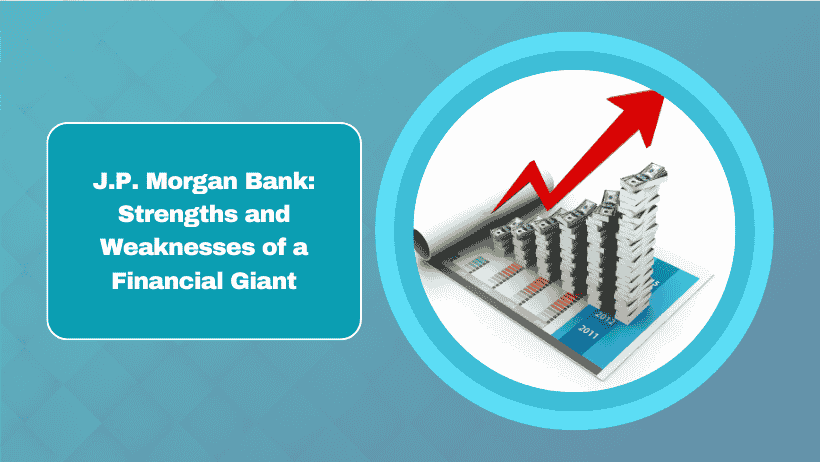 J.P. Morgan Bank: Strengths and Weaknesses of a Financial Giant